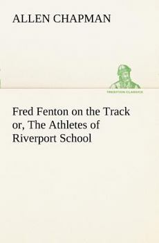 Fred Fenton on the Track - Book #4 of the Fred Fenton