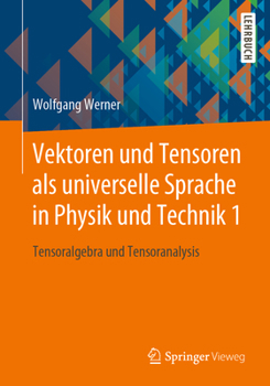 Paperback Vektoren Und Tensoren ALS Universelle Sprache in Physik Und Technik 1: Tensoralgebra Und Tensoranalysis [German] Book