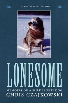 Hardcover Lonesome: Memoirs of a Wilderness Dog Book