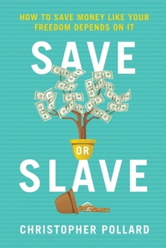 Paperback Save or Slave: How to Save Money Like Your Freedom Depends on It Book