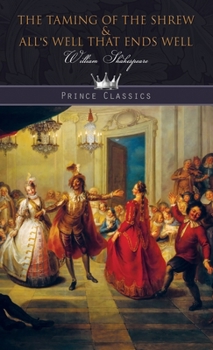 The Taming of the Shrew & All's Well That Ends Well