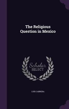 Hardcover The Religious Question in Mexico Book