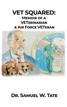 Hardcover Vet Squared: Memoir of a VETerinarian & Air Force VETeran Book