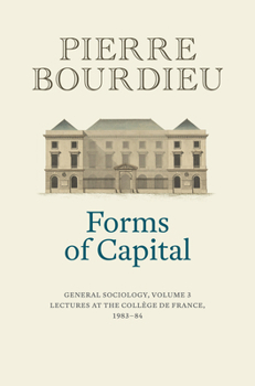 Paperback Forms of Capital: General Sociology, Volume 3: Lectures at the Collège de France 1983 - 84 Book