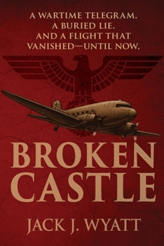 Broken Castle: A WWII Mystery Thriller with a Modern Twist