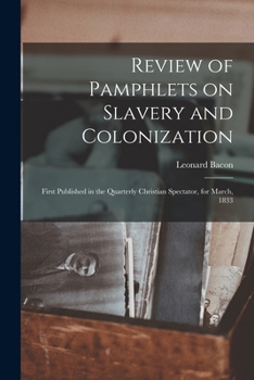 Paperback Review of Pamphlets on Slavery and Colonization: First Published in the Quarterly Christian Spectator, for March, 1833 Book