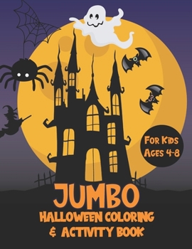 Jumbo Halloween Coloring and Activity Book for Kids Ages 4-8: Children Learning Workbooks with Mazes, I Spy, Dot to Dot Books, Word Search and Sudoku