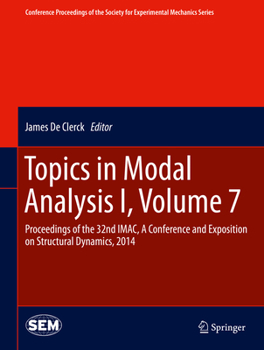 Hardcover Topics in Modal Analysis I, Volume 7: Proceedings of the 32nd Imac, a Conference and Exposition on Structural Dynamics, 2014 Book