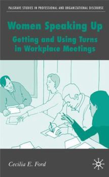 Hardcover Women Speaking Up: Getting and Using Turns in Workplace Meetings Book