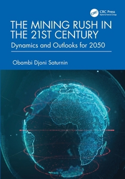 Paperback The Mining Rush in the 21st Century: Dynamics and Outlooks for 2050 Book