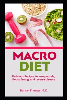 Paperback Macro Diet: Delicious Recipes to lose pounds, boost energy and reverse disease Book