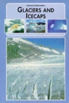 Hardcover Glaciers and Icecaps (Natural Phenomena of the World) Book