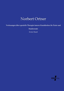 Vorlesungen über spezielle Therapie innerer Krankheiten für Ärzte und Studierende: Erster Band (German Edition)
