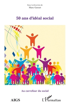 50 ans d'idéal social (Au Carrefour Du Social) (French Edition)