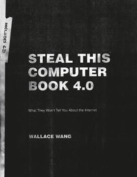 Paperback Steal This Computer Book 4.0: What They Won't Tell You about the Internet [With CDROM] Book