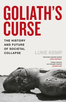 Hardcover Goliath’s Curse: The History and Future of Societal Collapse Book
