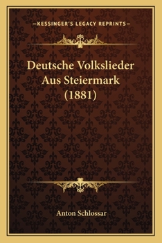 Paperback Deutsche Volkslieder Aus Steiermark (1881) [German] Book
