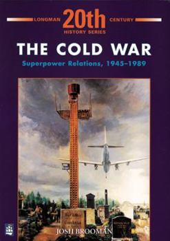 The Cold War: Superpower Relations, 1945 1989 (Twentieth Century History)