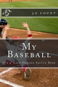 My Baseball: 6" x 9" Left-Handed Sketch Book