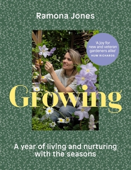 Hardcover Growing: A Year of Living and Nurturing with the Seasons Book
