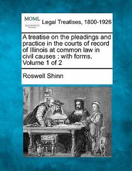 Paperback A treatise on the pleadings and practice in the courts of record of Illinois at common law in civil causes: with forms. Volume 1 of 2 Book