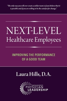 Paperback Next-Level Healthcare Employees: Improving the Performance of a Good Team Book