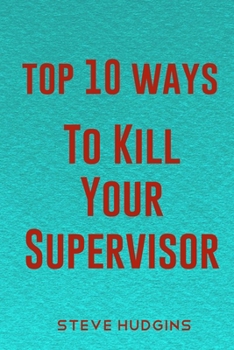 Paperback Top 10 Ways To Kill Your Supervisor Book