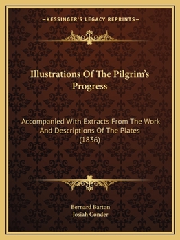 Paperback Illustrations Of The Pilgrim's Progress: Accompanied With Extracts From The Work And Descriptions Of The Plates (1836) Book