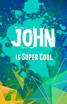 John is Super Cool: Journaling Notebook for Boys