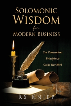 Paperback Solomonic Wisdom for Modern Business: Ten Transcendent Principles to Guide Your Work Book