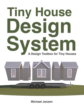 Paperback Tiny House Design System: A Design Toolbox for Tiny Houses Book