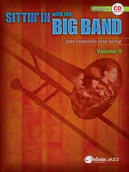 Sittin' in with the Big Band, Volume II: Trombone: Jazz Ensemble Play-Along [With CD (Audio)]