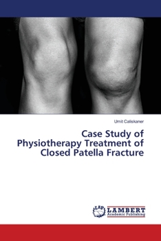 Paperback Case Study of Physiotherapy Treatment of Closed Patella Fracture Book