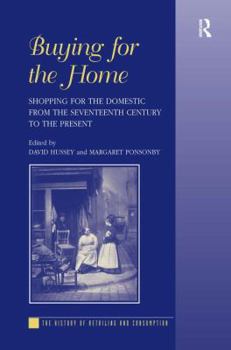 Hardcover Buying for the Home: Shopping for the Domestic from the Seventeenth Century to the Present Book