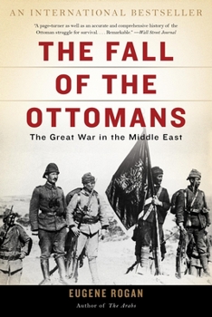 Paperback The Fall of the Ottomans: The Great War in the Middle East Book