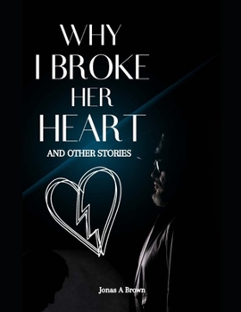 Paperback Why I Broke Her Heart And Other Stories Book