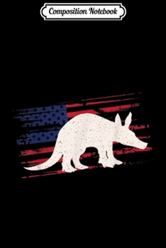 Composition Notebook: Aardvark US American Flag Anteater 4th Of July USA Gift  Journal/Notebook Blank Lined Ruled 6x9 100 Pages