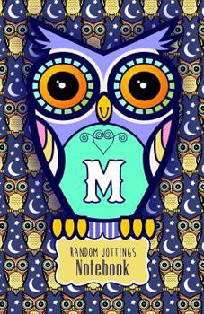 Random Jottings Notebook: Adorable Owl Monograms: Initial Letter M