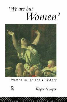 Hardcover We Are But Women: Women in Ireland's History Book