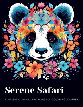 Paperback Serene Safari: A Majestic Animal and Mandala Coloring Journey: Unwind with 40+ Exquisite Animal Designs Blended with Intricate Mandal Book