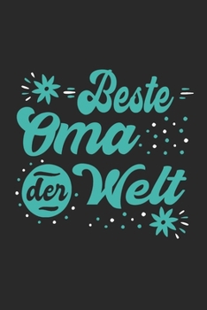 Beste Oma Der Welt: Schönes Cooles Beste Oma Der Welt Notizbuch | Planer | Tagebuch - DIN A5 - 120 Linierte Seiten - Lustiges Tolles Geschenk für Alle Coolen Omas, Omis, Großmütter (German Edition)