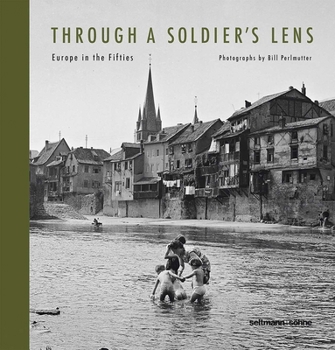 Hardcover Through a Soldiers Lens: Europe in the Fifties Book