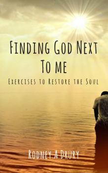 Paperback Finding God Next to Me: Exercises to Restore the Soul Book