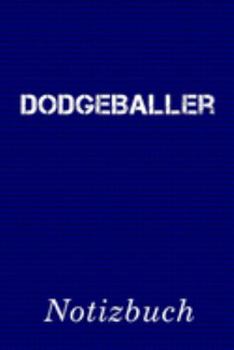 Dodgeballer Notizbuch: | Notizbuch mit 110 linierten Seiten | Format 6x9 DIN A5 | Soft cover matt | (German Edition)