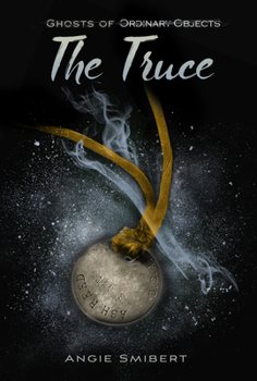 The Truce - Book #3 of the Ghosts of Ordinary Objects