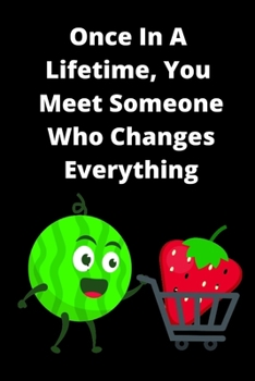 Once In A Lifetime, You Meet Someone Who Changes Everything Prompt Journal
