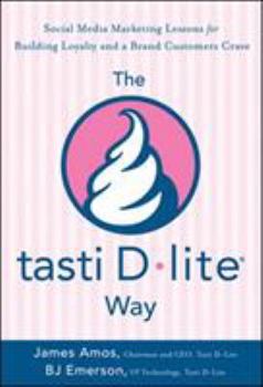 Hardcover The tasti D-lite Way: Social Media Marketing Lessons for Building Loyalty and a Brand Customers Crave Book