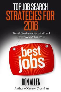 Paperback Top Job Search Strategies for 2016: Tips & Strategies for Finding a Great New Job This Year! Book