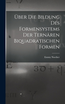 Hardcover Über die Bildung des Formensystems der ternären biquadratischen Formen [German] Book