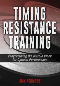 Paperback Timing Resistance Training: Programming the Muscle Clock for Optimal Performance Book